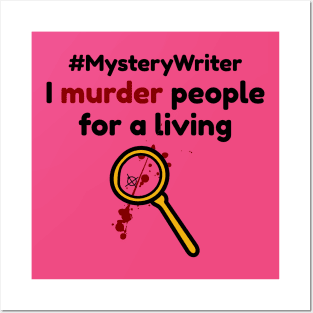 Mystery Writer - Murder People for a Living Posters and Art